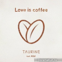 Taurine – Love Is Coffee
